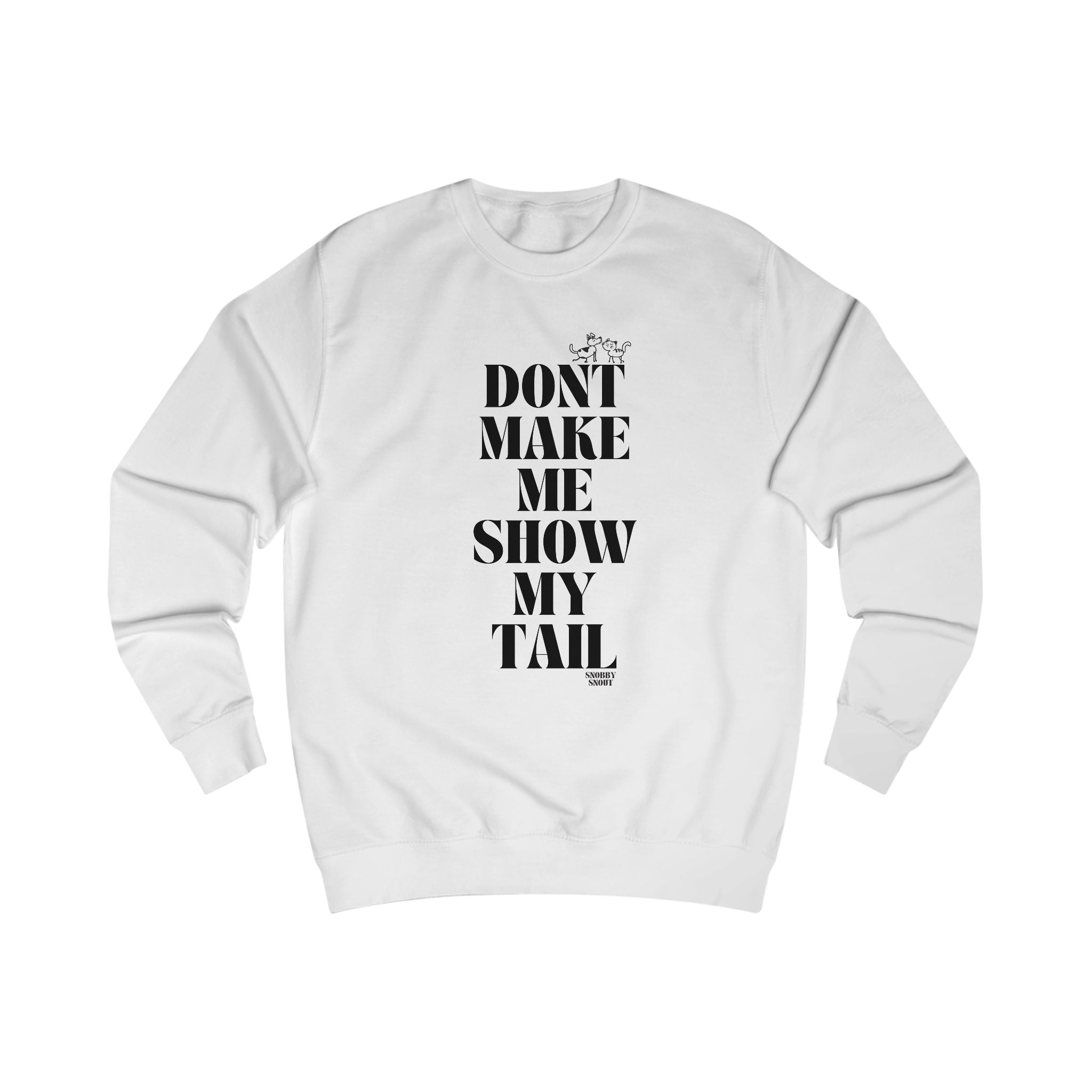 don't make me show my tail unisex sweatshirt