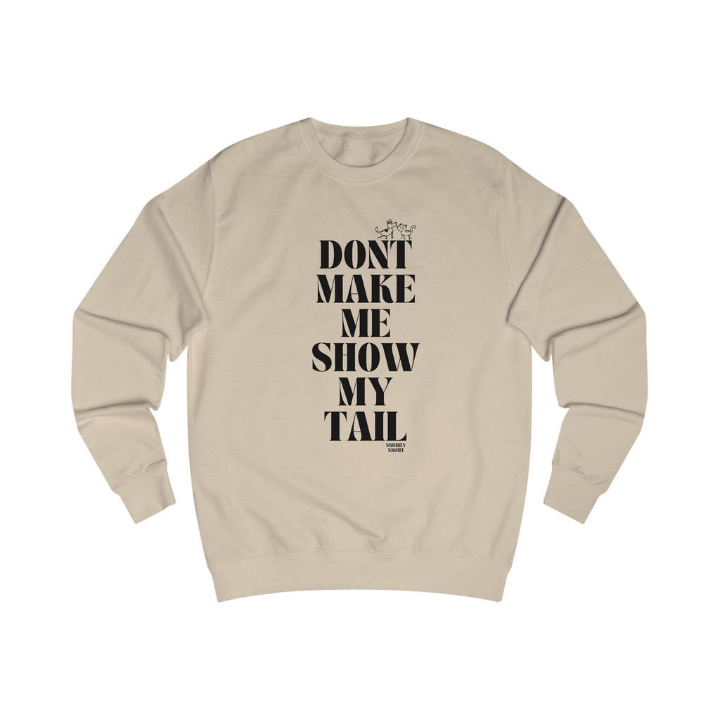 don't make me show my tail unisex sweatshirt