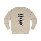 don't make me show my tail unisex sweatshirt