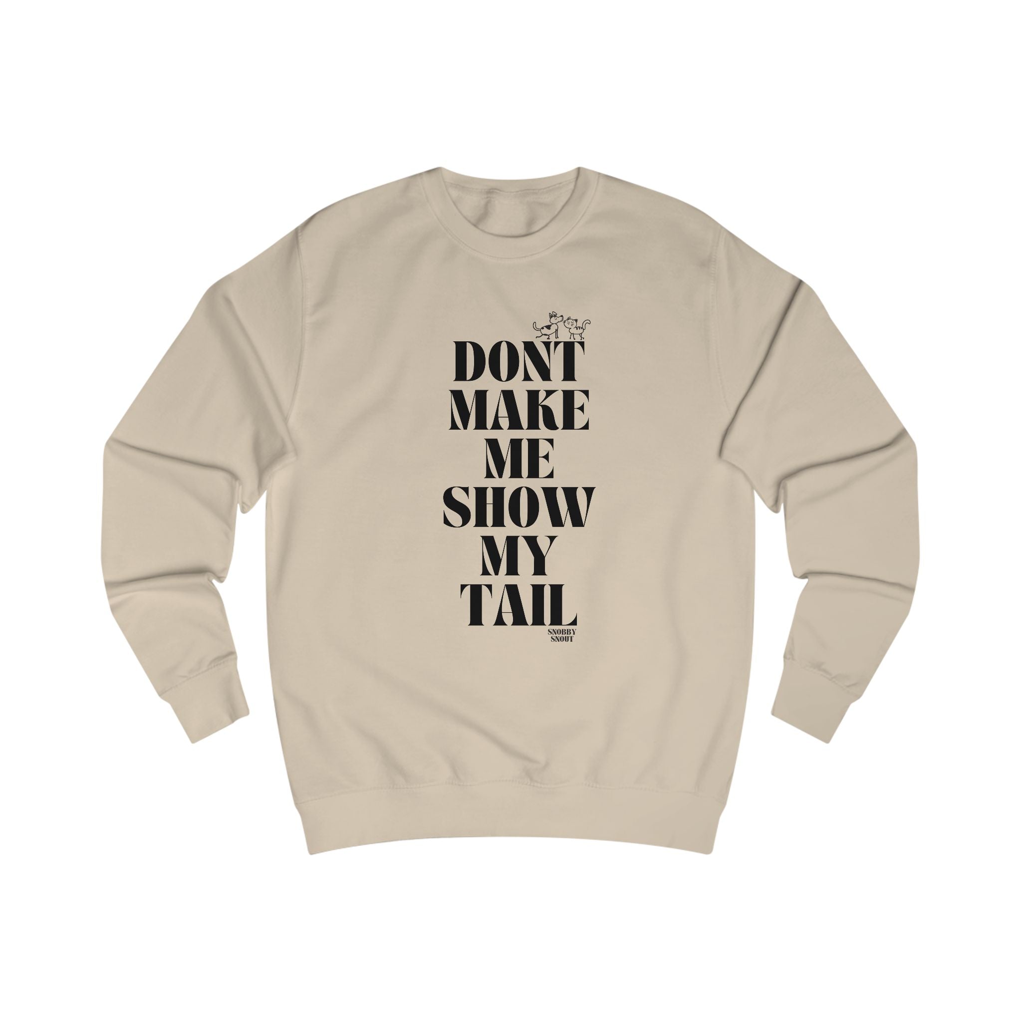 don't make me show my tail unisex sweatshirt