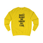 don't make me show my tail unisex sweatshirt