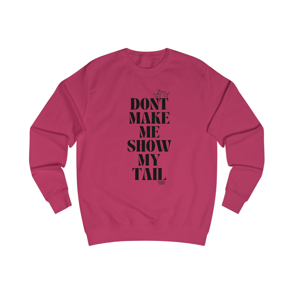 don't make me show my tail unisex sweatshirt