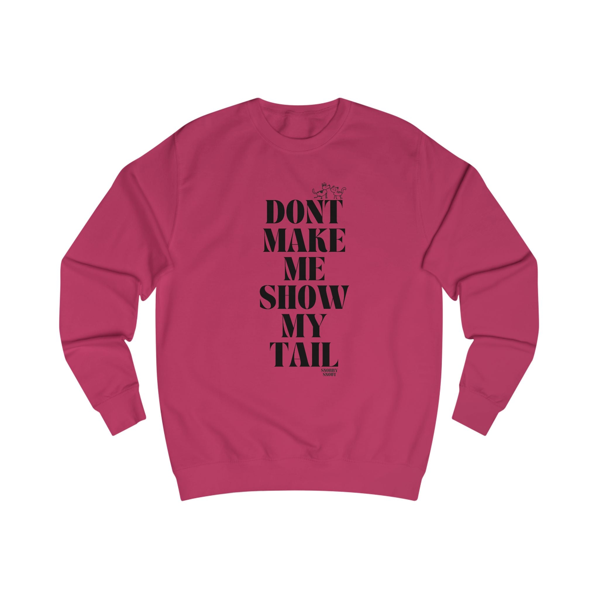 don't make me show my tail unisex sweatshirt