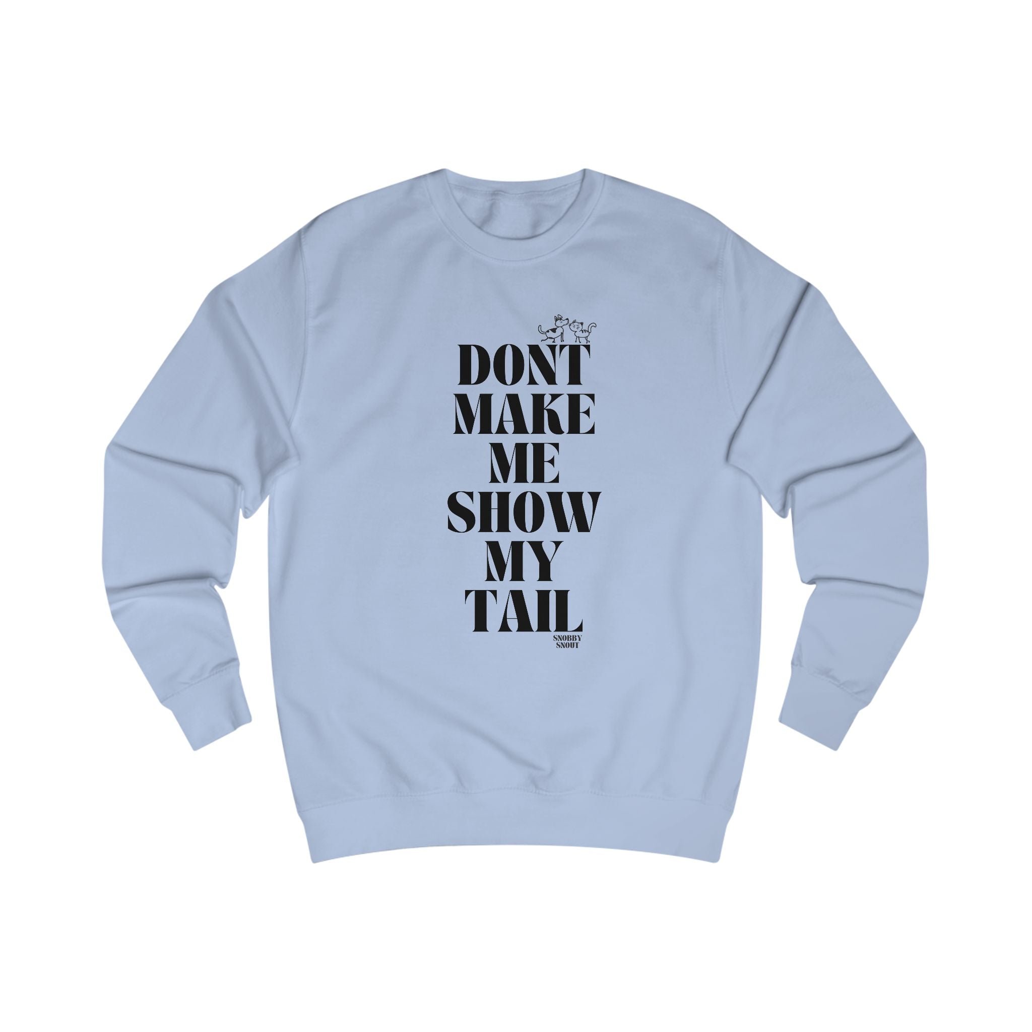 don't make me show my tail unisex sweatshirt
