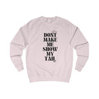 don't make me show my tail unisex sweatshirt