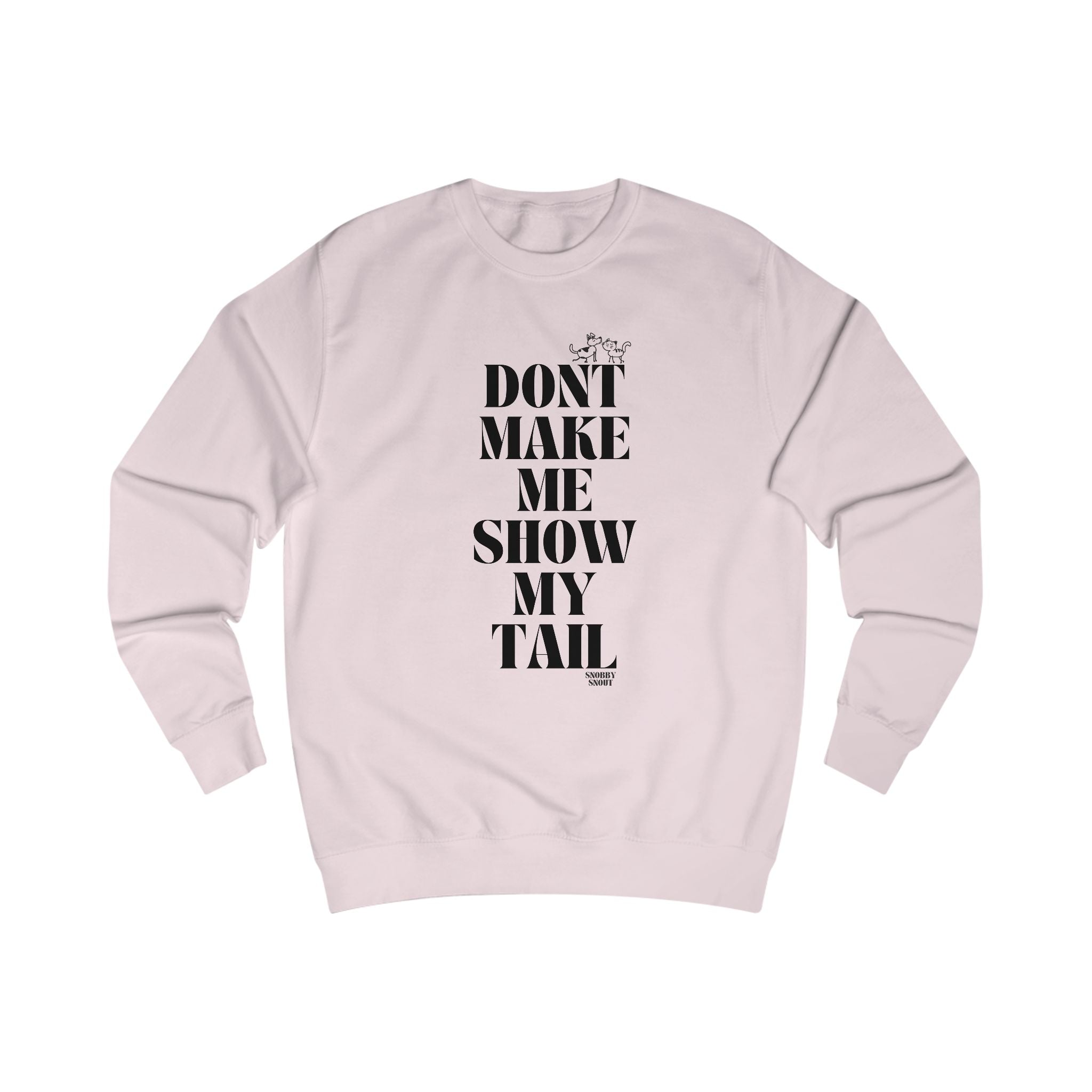 don't make me show my tail unisex sweatshirt