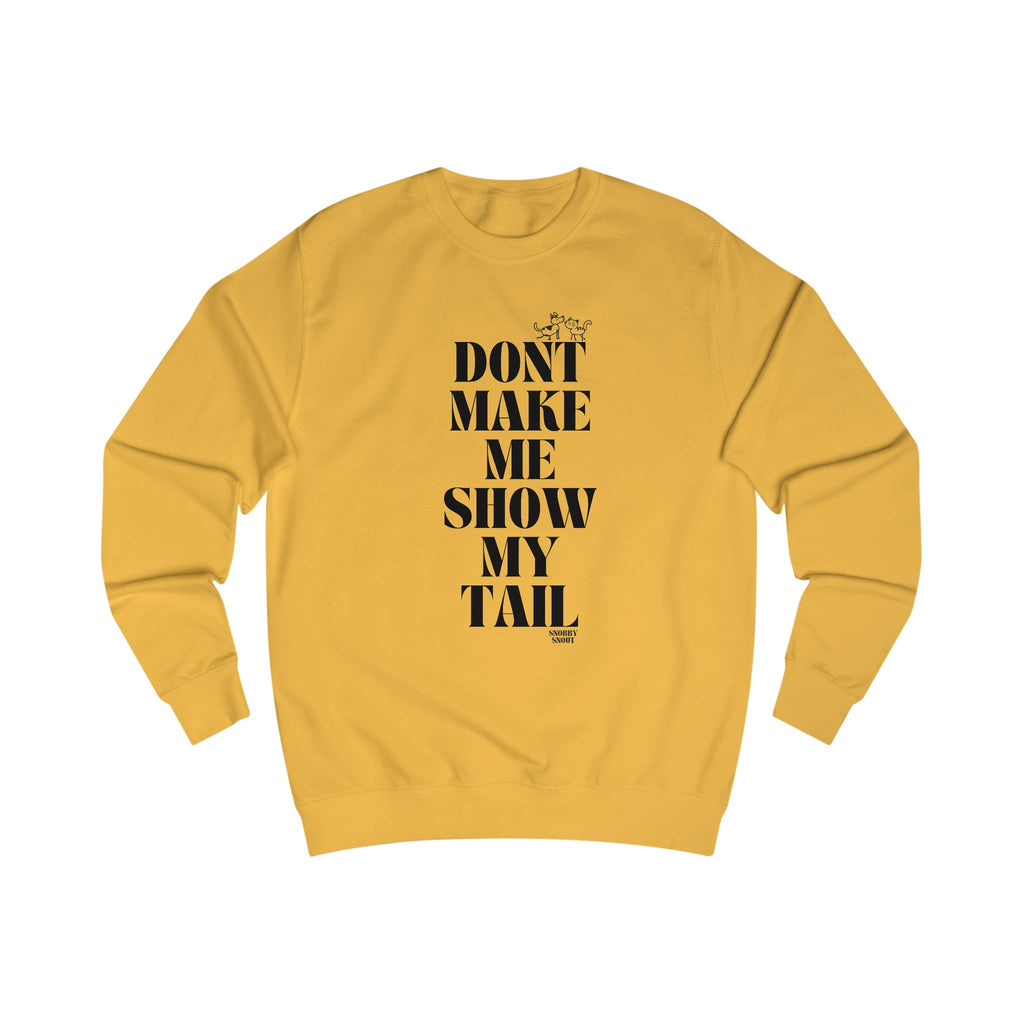 don't make me show my tail unisex sweatshirt