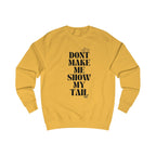 don't make me show my tail unisex sweatshirt