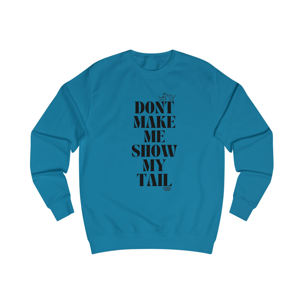 don't make me show my tail unisex sweatshirt
