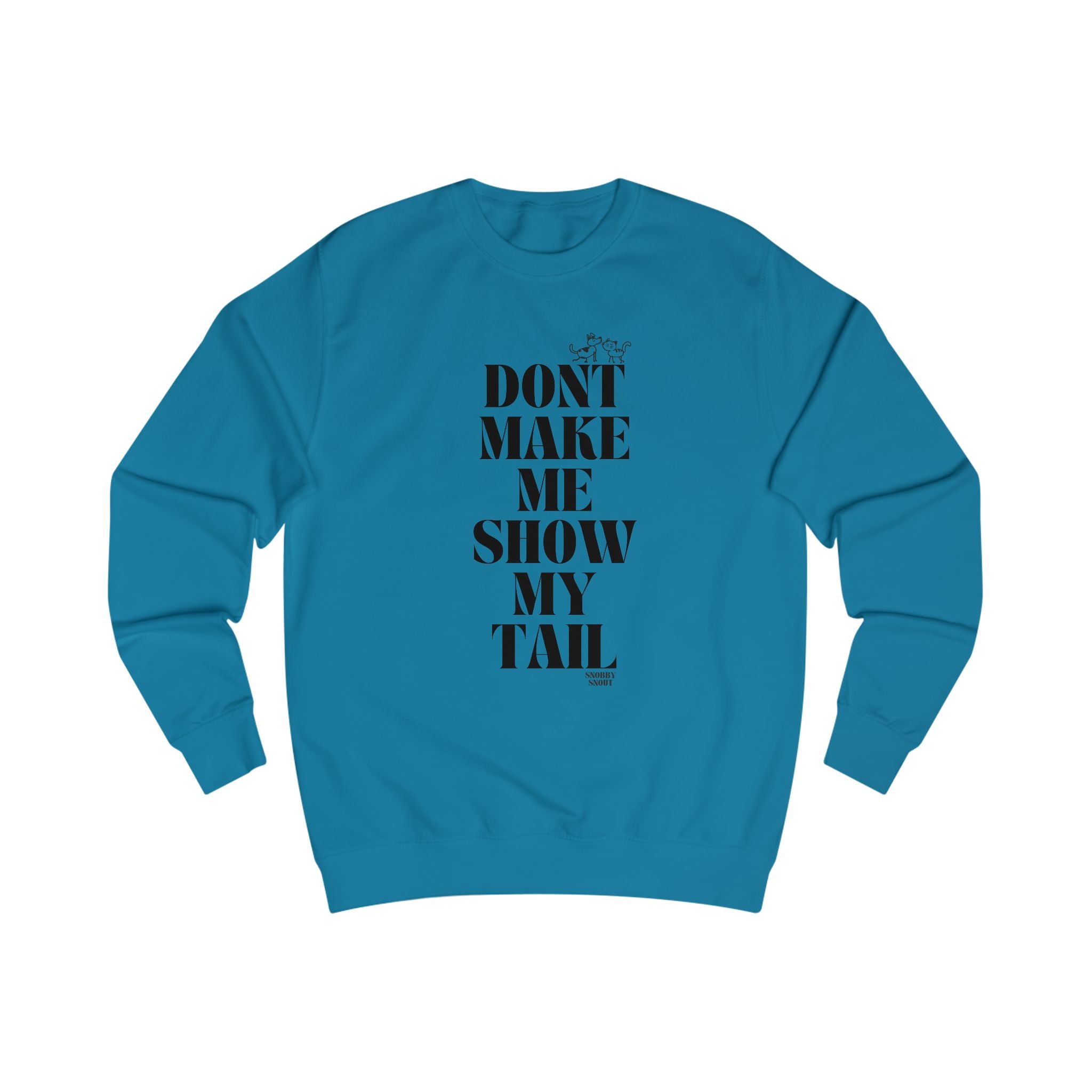 don't make me show my tail unisex sweatshirt
