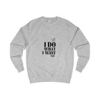 i do what i want unisex sweatshirt