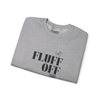 "fluff off" heavy crewneck sweatshirt