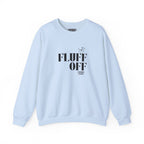 "fluff off" heavy crewneck sweatshirt