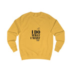 i do what i want unisex sweatshirt