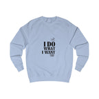 i do what i want unisex sweatshirt