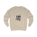 i do what i want unisex sweatshirt
