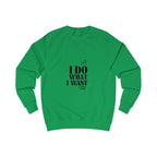 i do what i want unisex sweatshirt