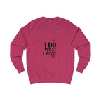 i do what i want unisex sweatshirt