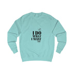 i do what i want unisex sweatshirt