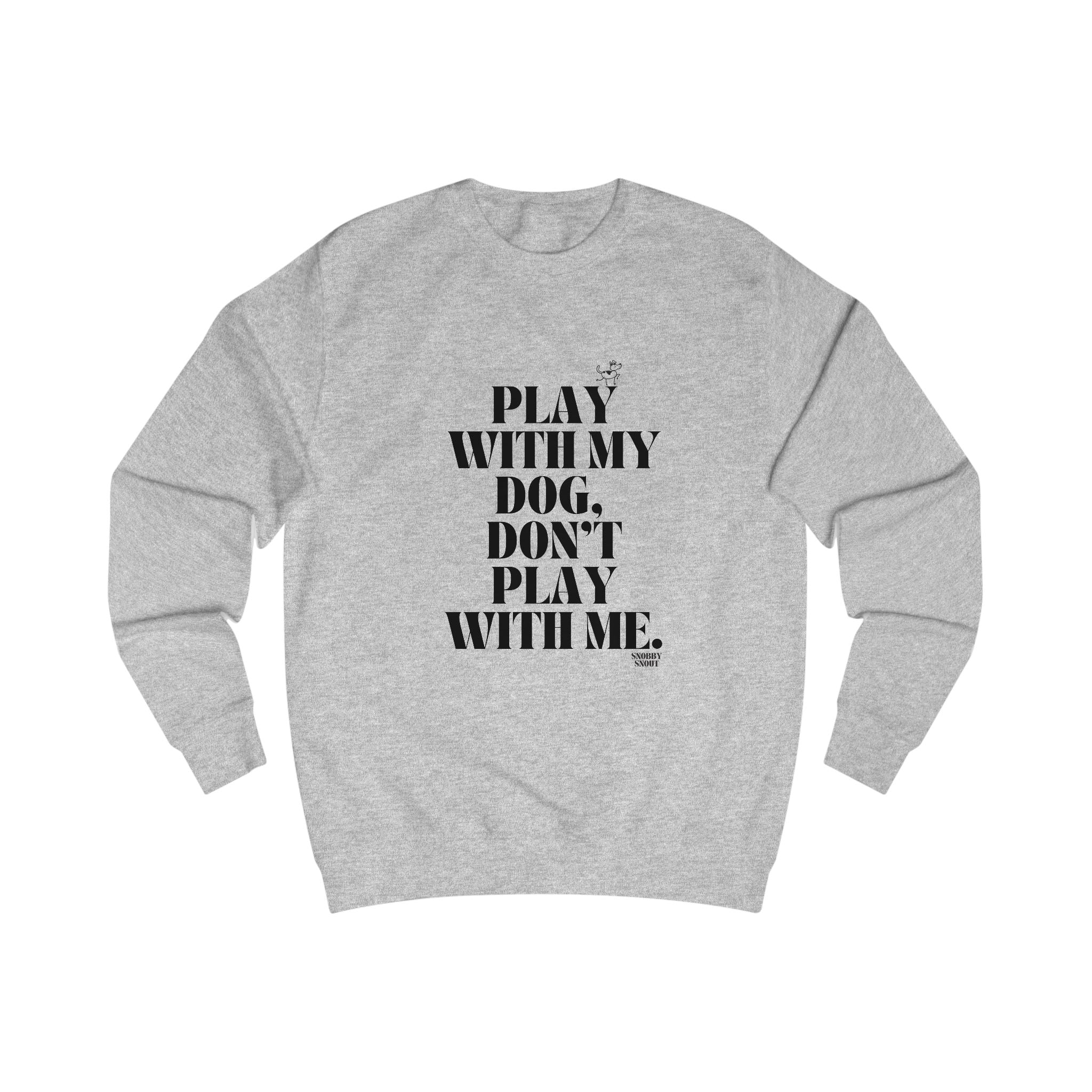 play with my dog unisex sweatshirt