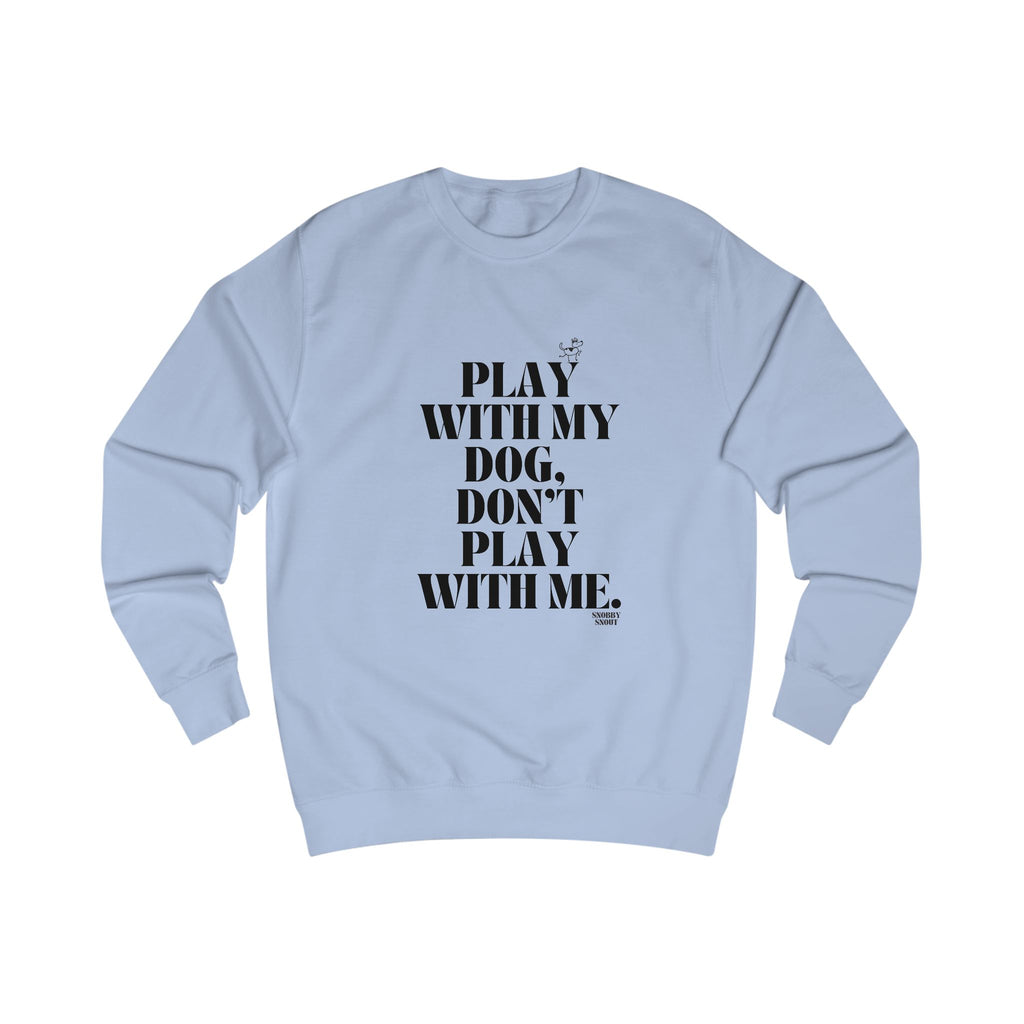 play with my dog unisex sweatshirt