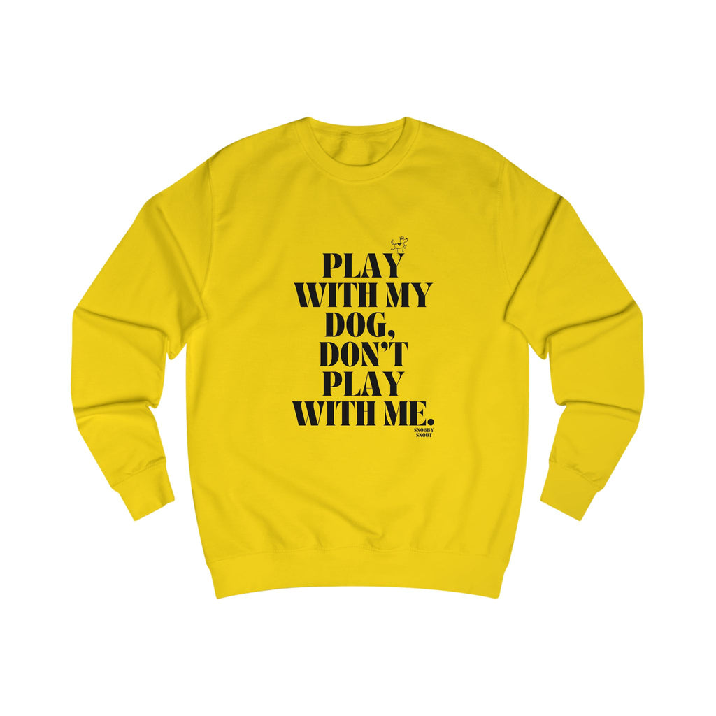 play with my dog unisex sweatshirt
