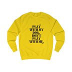 play with my dog unisex sweatshirt