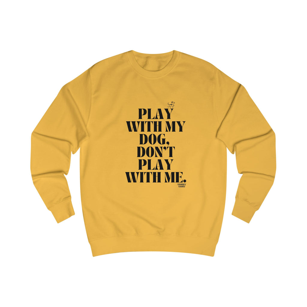 play with my dog unisex sweatshirt