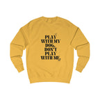 play with my dog unisex sweatshirt