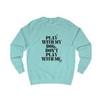play with my dog unisex sweatshirt
