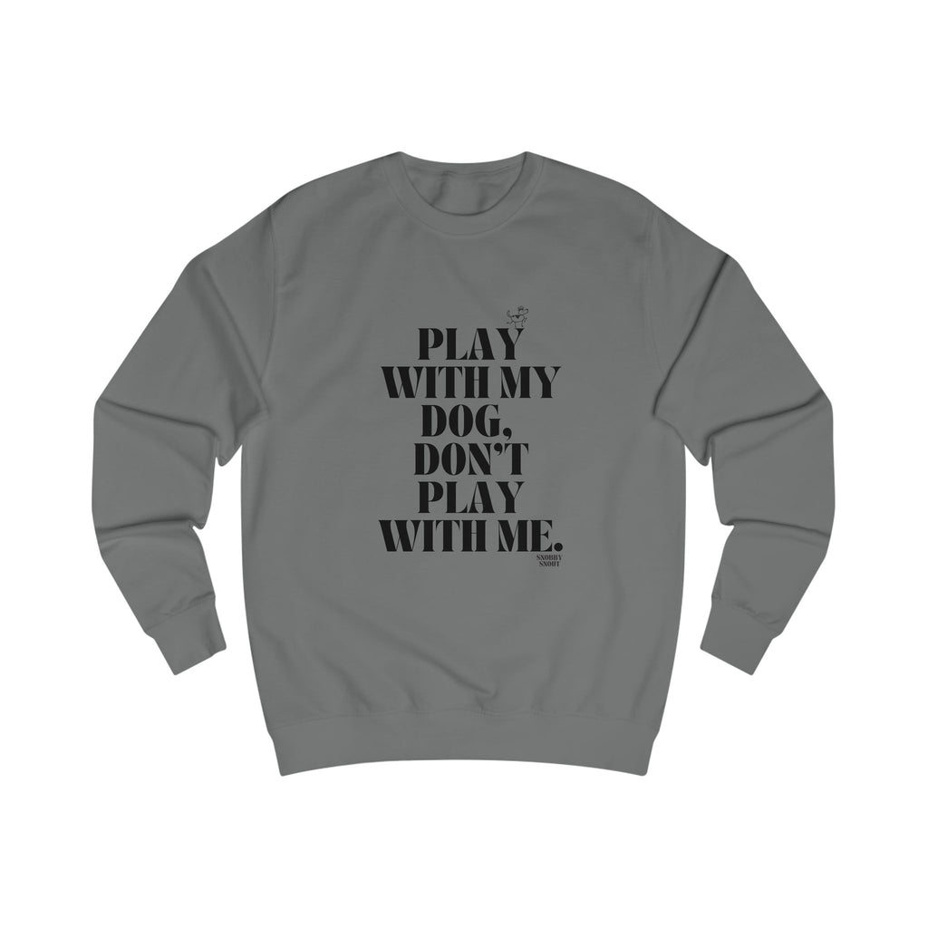 play with my dog unisex sweatshirt