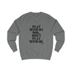play with my dog unisex sweatshirt