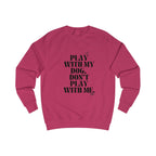 play with my dog unisex sweatshirt