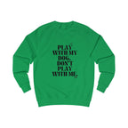 play with my dog unisex sweatshirt