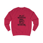 play with my dog unisex sweatshirt