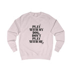 play with my dog unisex sweatshirt