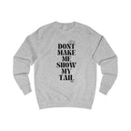 don't make me show my tail unisex sweatshirt