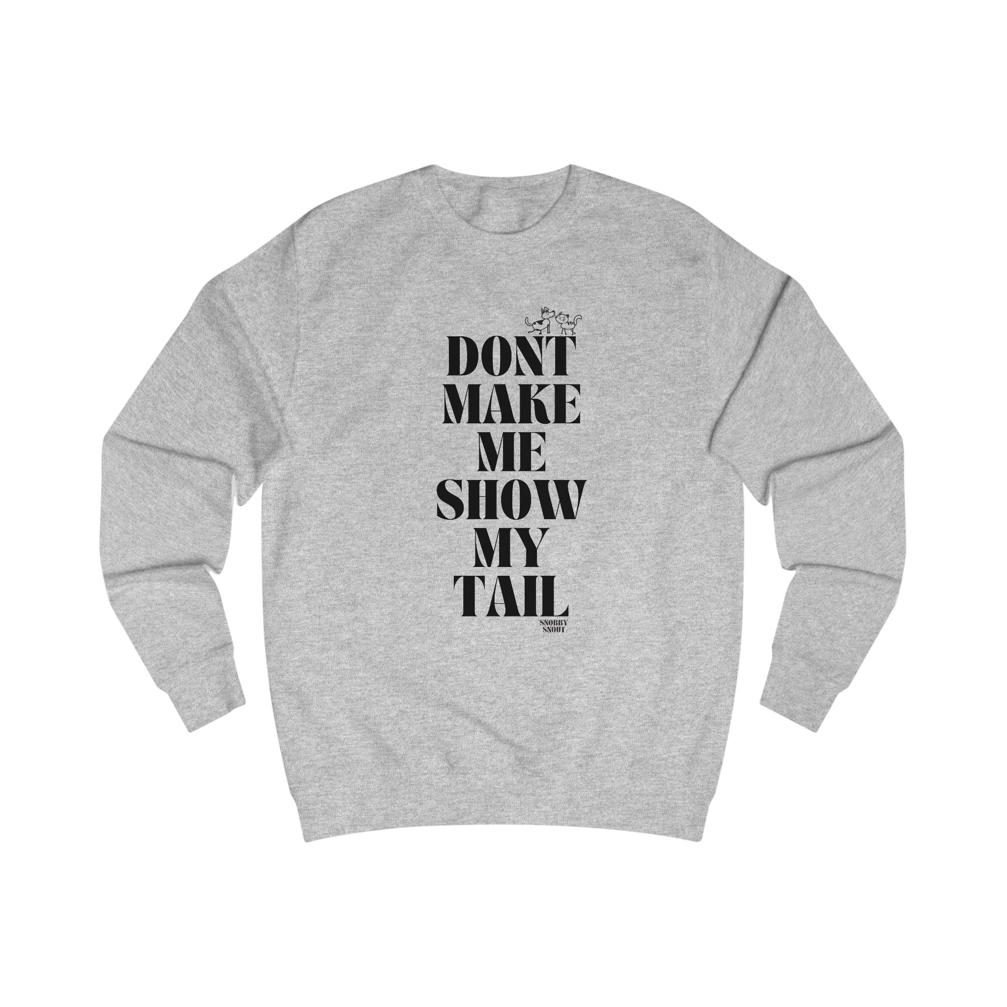 don't make me show my tail unisex sweatshirt