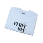 "fluff off" heavy crewneck sweatshirt