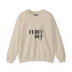 "Fluff Off" Heavy Crewneck Sweatshirt