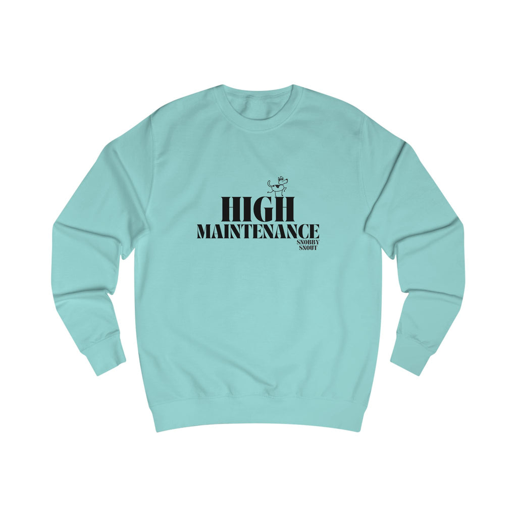 high maintenance unisex sweatshirt