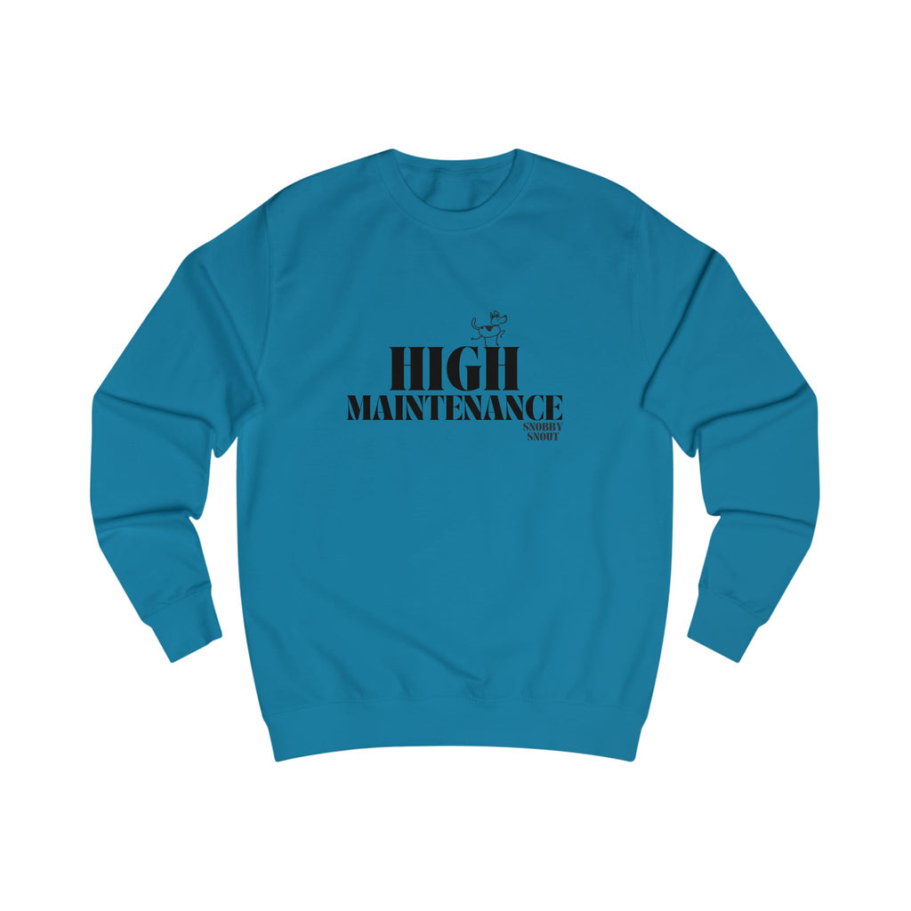 high maintenance unisex sweatshirt