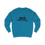 high maintenance unisex sweatshirt