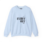 "Fluff Off" Heavy Crewneck Sweatshirt