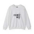 "Fluff Off" Heavy Crewneck Sweatshirt