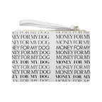Money for My Dog Wristlet
