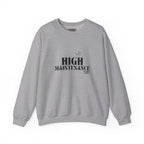 "High Maintenance" Heavy Crewneck Sweatshirt