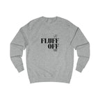fluff off unisex sweatshirt