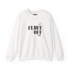 "fluff off" heavy crewneck sweatshirt