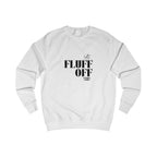 fluff off unisex sweatshirt